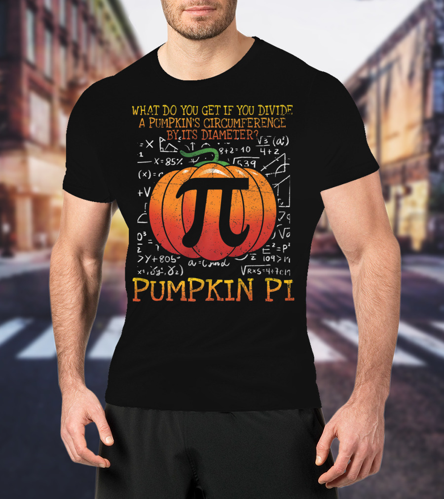What Do You Get If You Divide A Pumpkin's Circumference By Its Diameter Pumpkin Pi Math Halloween T-Shirt