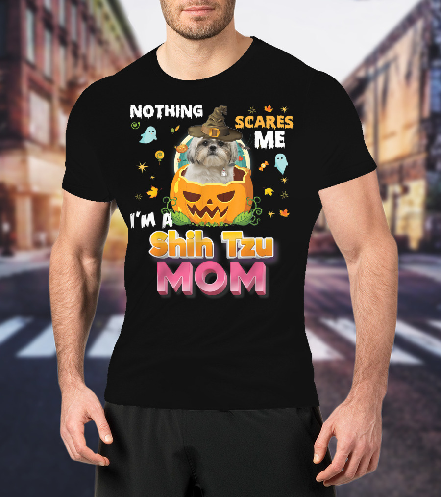 Nothing Scares Me I'm A Shih Tzu Mom T-Shirt