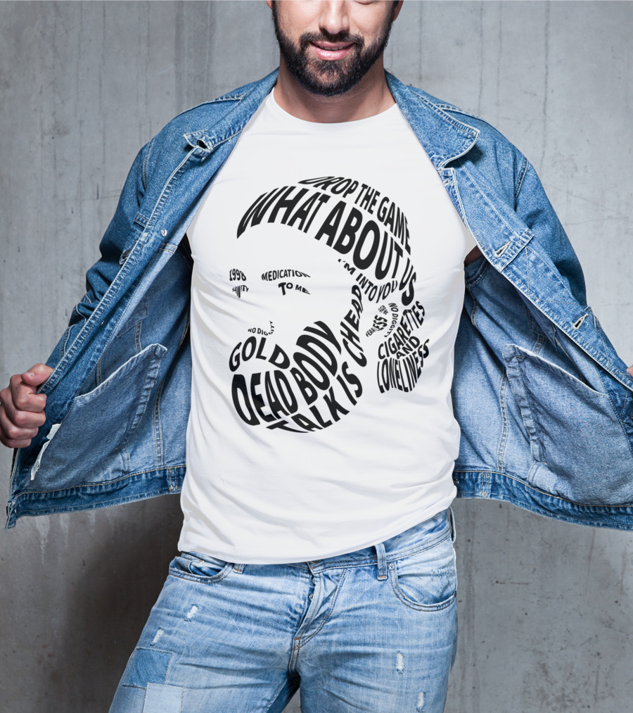 Chet Faker Text Face Typography Design 1998 Drop The Game Dead Body Cigarettes And Loneliness T-Shirt