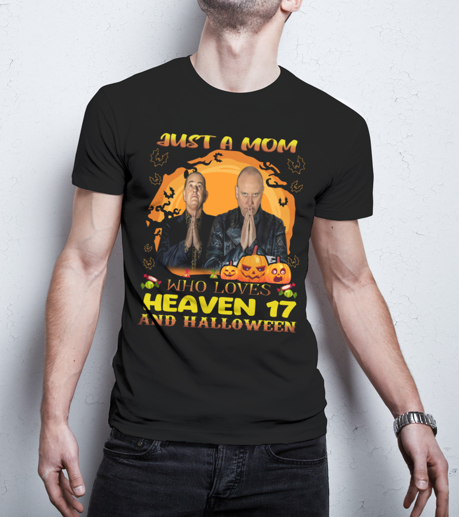 Just A Mom Who Loves Heaven 17 And Halloween T-Shirt