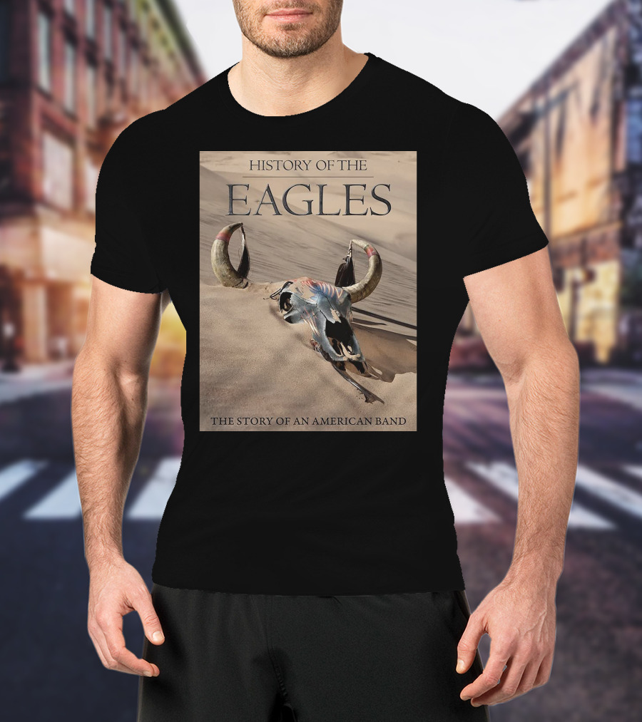 History Of The Eagles The Story Of An American Band T-Shirt
