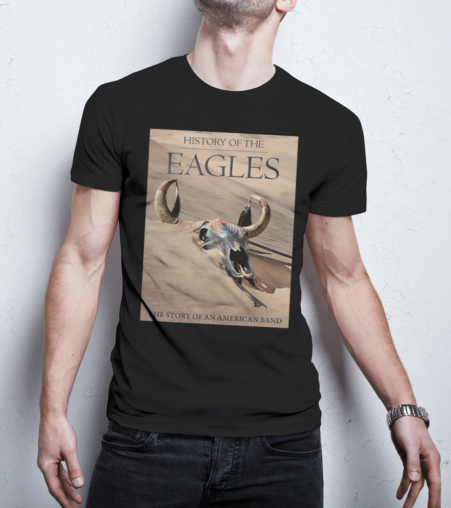 History Of The Eagles The Story Of An American Band T-Shirt