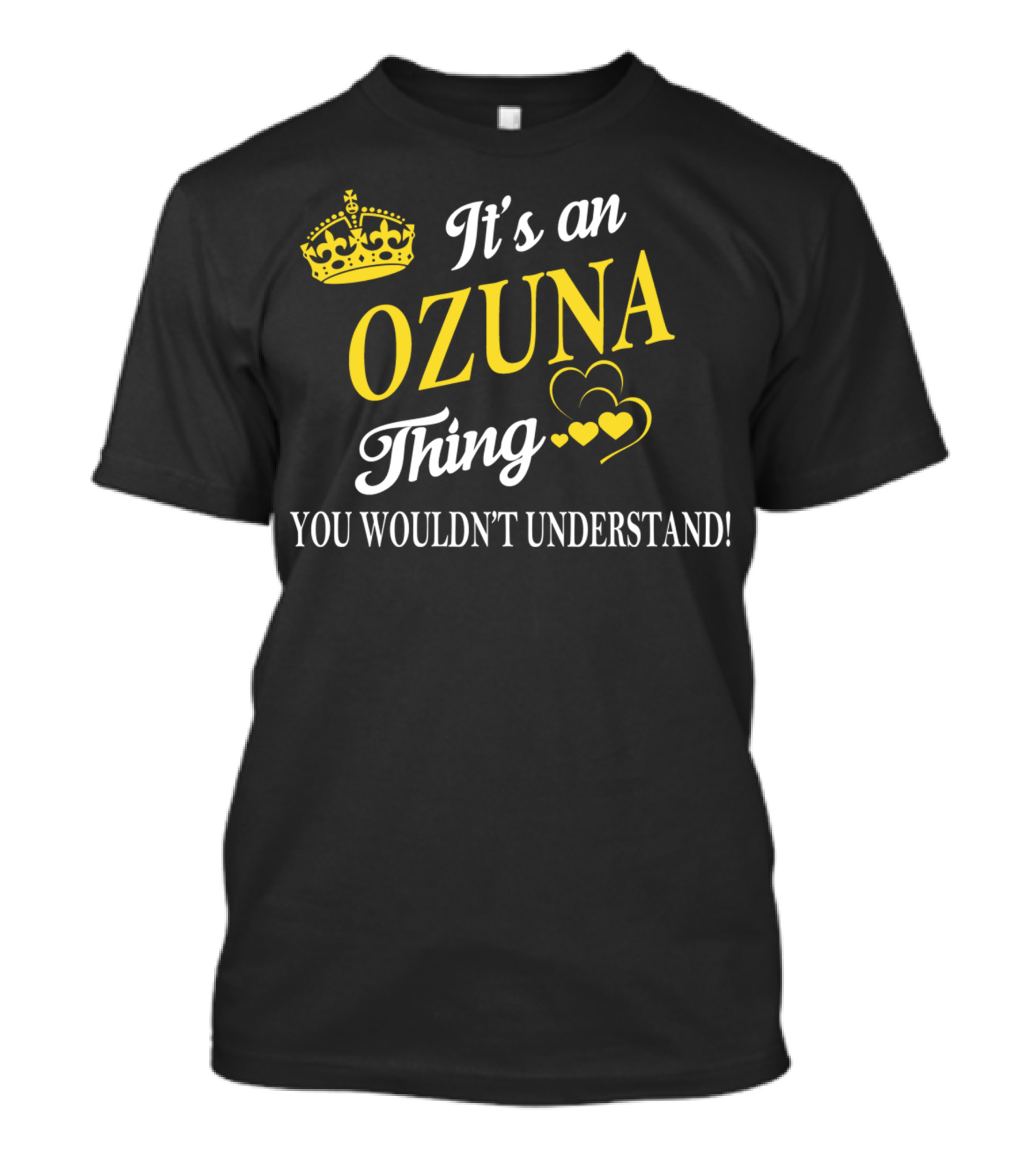 It's An OZUNA Thing You Wouldn't Understand Crown Hearts T-Shirt