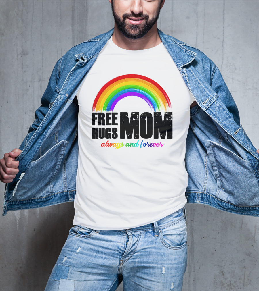 FREE HUGS MOM Always And Forever Rainbow T-Shirt