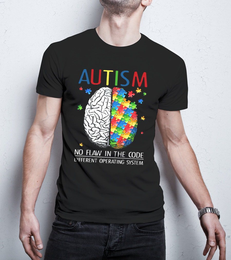 AUTISM No Flaw In The Code Different Operating System T-Shirt