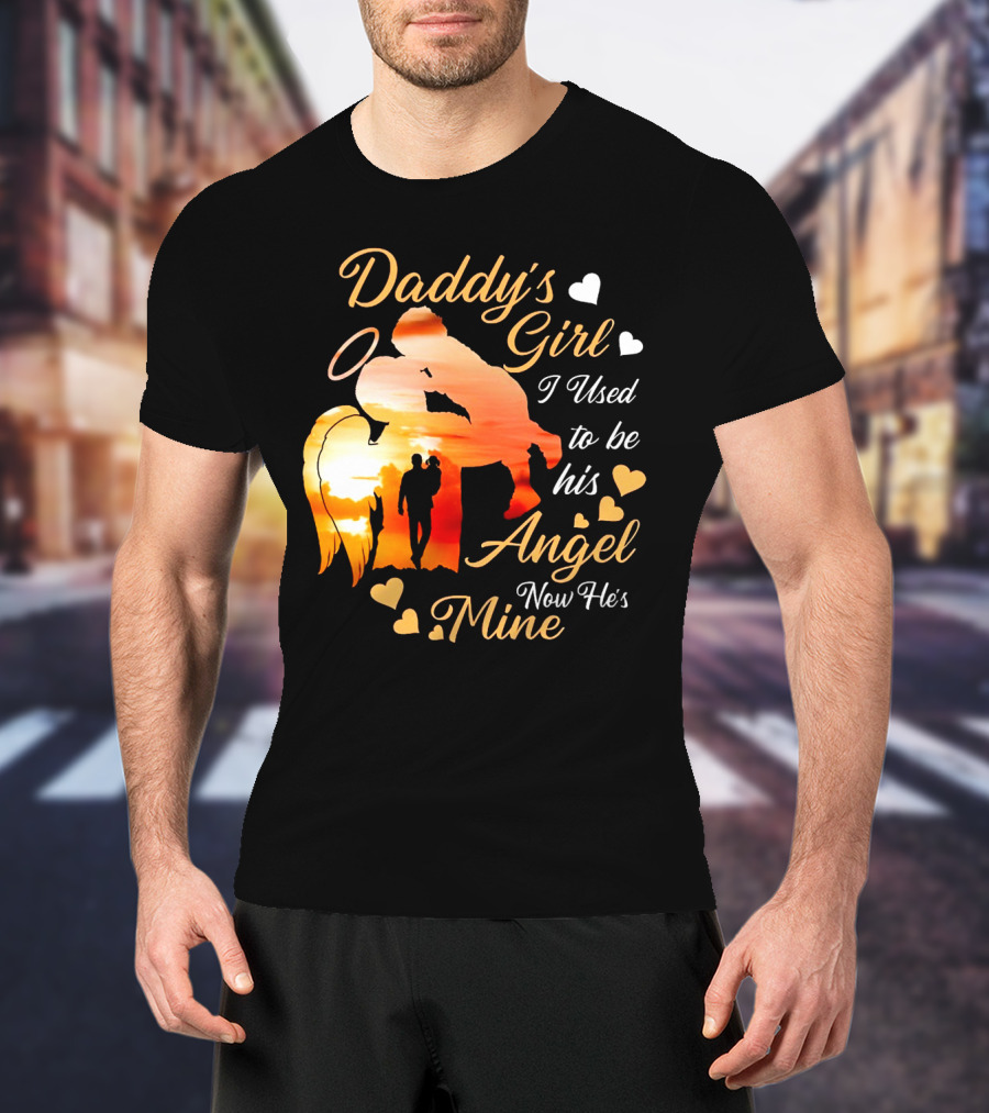 Daddy's Girl I Used To Be His Angel Now He's Mine Hearts Sunset T-Shirt