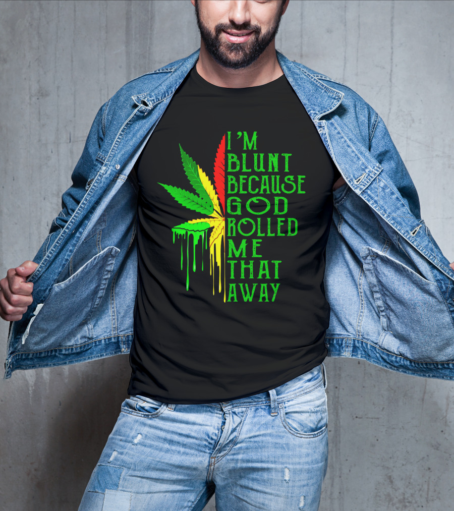 I'm Blunt Because God Rolled Me That Away Cannabis Leaf Jamaican Colors T-Shirt