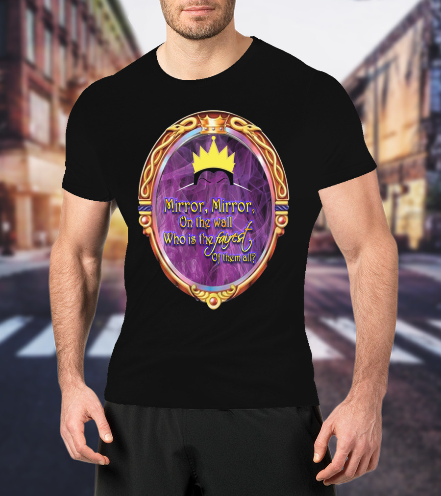 Mirror Mirror On The Wall Who Is The Fairest Of Them All? Crowned Magic Mirror T-Shirt