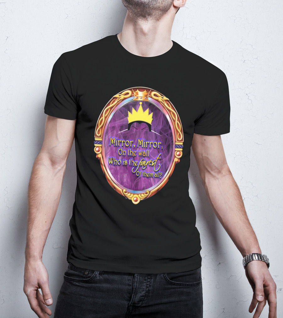 Mirror Mirror On The Wall Who Is The Fairest Of Them All? Crowned Magic Mirror T-Shirt