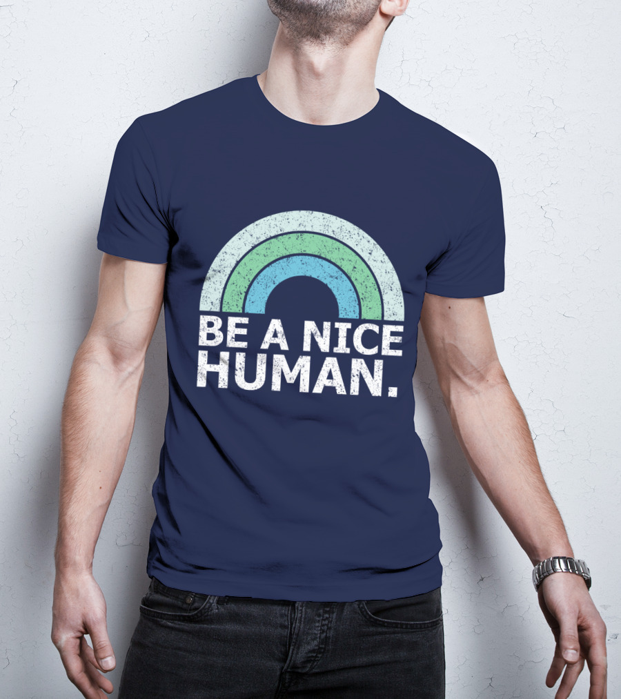 BE A NICE HUMAN Rainbow T-Shirt