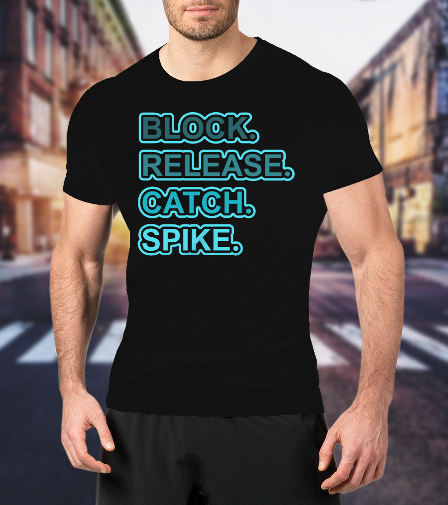 BLOCK RELEASE CATCH SPIKE T-Shirt