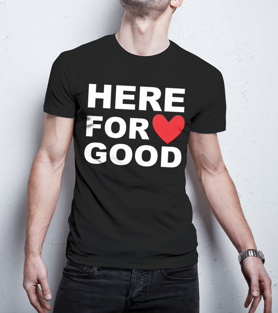 Big Joe Here For Good Heart Symbol Promoting Small Business Here For Good T-Shirt