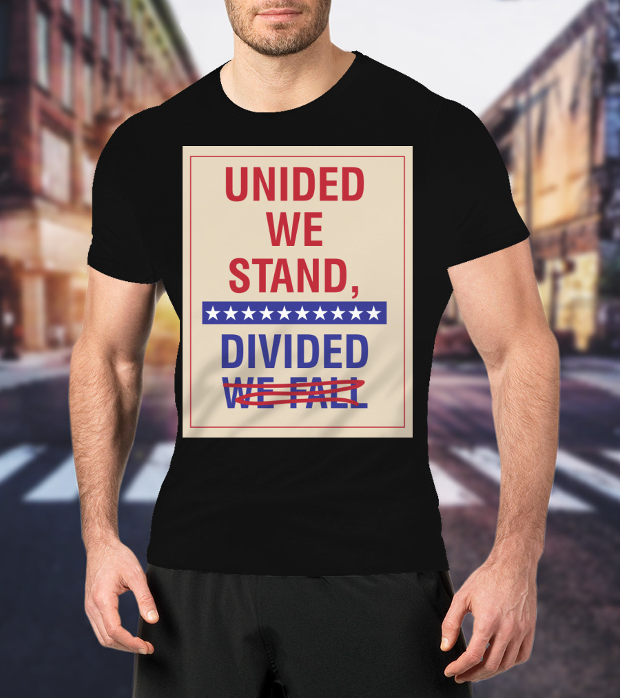 United We Stand The Late Show Stephen Colbert Unided We Stand Divided We Fall T-Shirt
