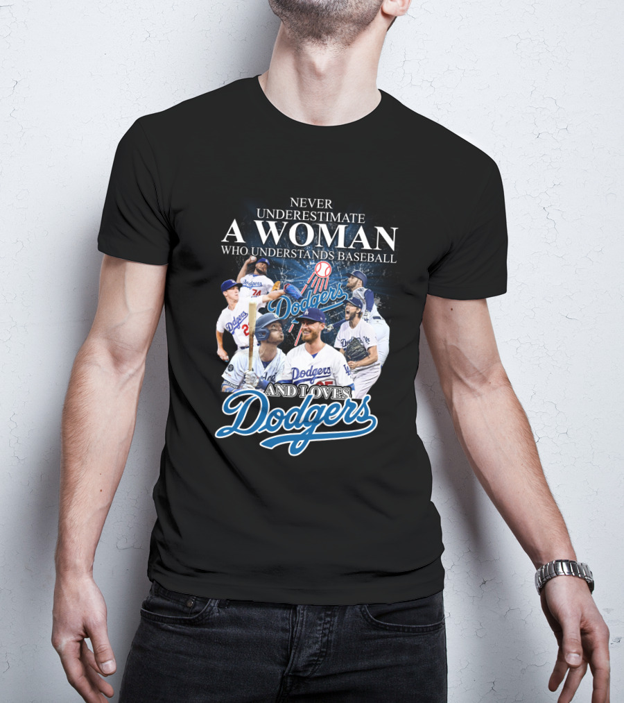 Never Underestimate A Woman Who Understands Baseball And Loves Dodgers T-Shirt