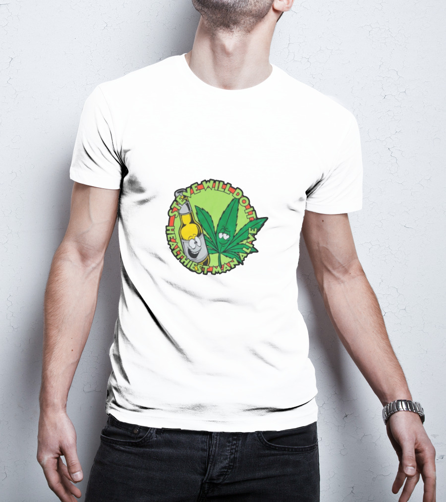 Steve Will Do It Healthiest Man Alive T-Shirt