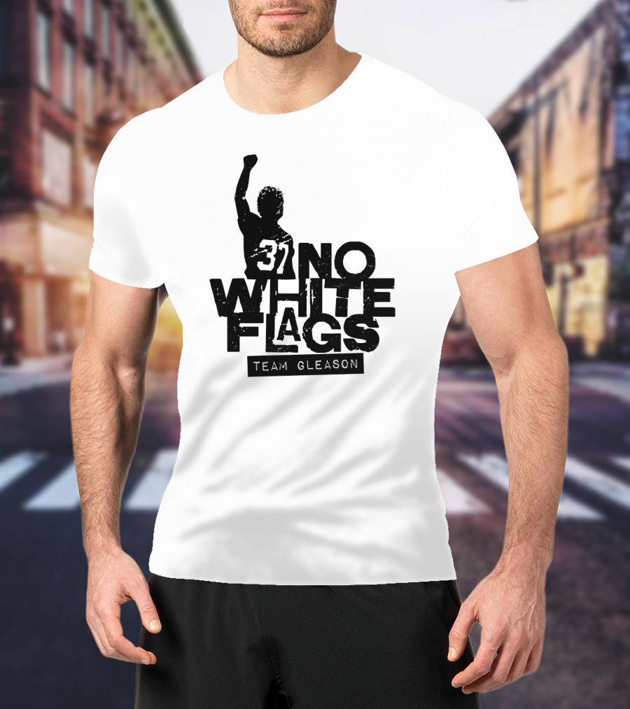 No White Flags Team Gleason 37 T-Shirt