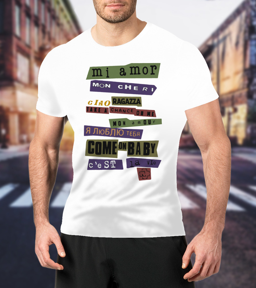 Mi Amor Mon Cheri Ciao Ragazza Take A Chance On Me Я Люблю Тебя Come On Baby C'est La Vie Mon Amour T-Shirt