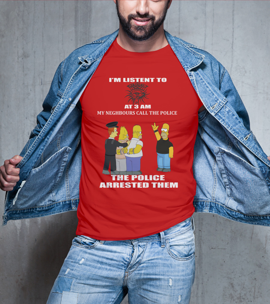 I'm Listen To Bob Dylan1 At 3 Am My Neighbours Call The Police The Police Arrested Them T-Shirt