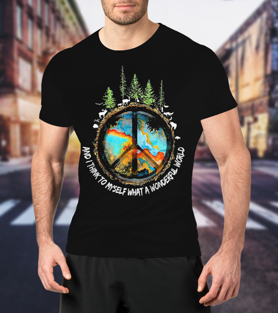 And I Think To Myself What A Wonderful World Peace Symbol Nature Wildlife T-Shirt