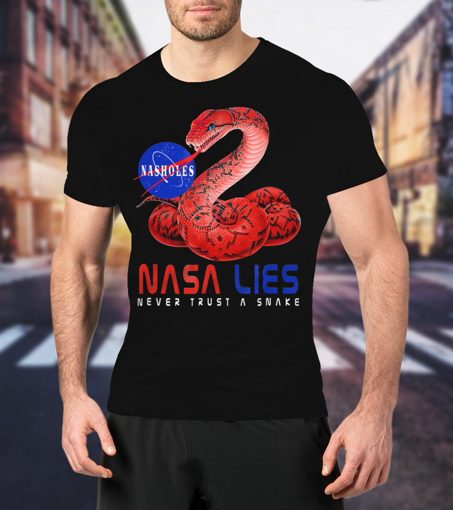 NASA Lies Never Trust A Snake Nasholes T-Shirt