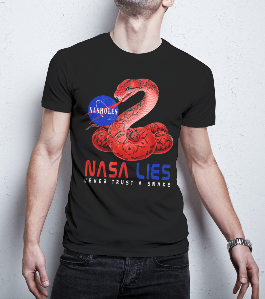 NASA Lies Never Trust A Snake Nasholes T-Shirt