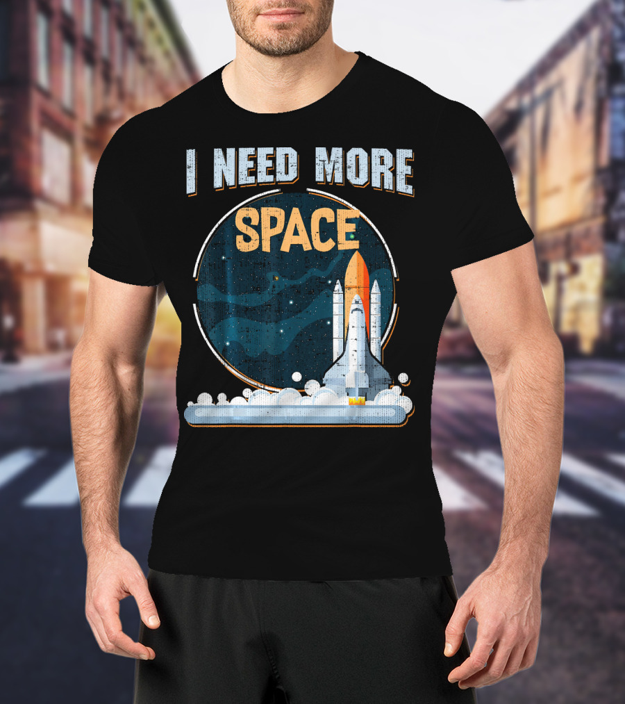I Need More Space Stars Rocket Moon Earth Shuttle T-Shirt