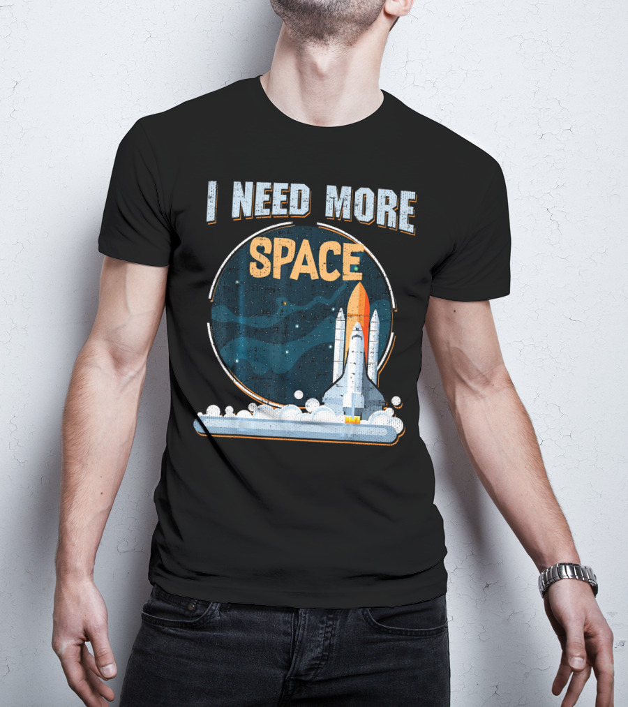 I Need More Space Stars Rocket Moon Earth Shuttle T-Shirt
