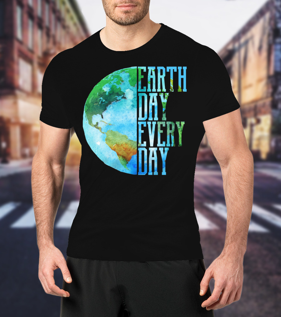 Earth Day Every Day Planet Nature Globe Earth T-Shirt