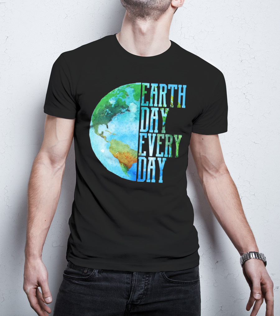 Earth Day Every Day Planet Nature Globe Earth T-Shirt