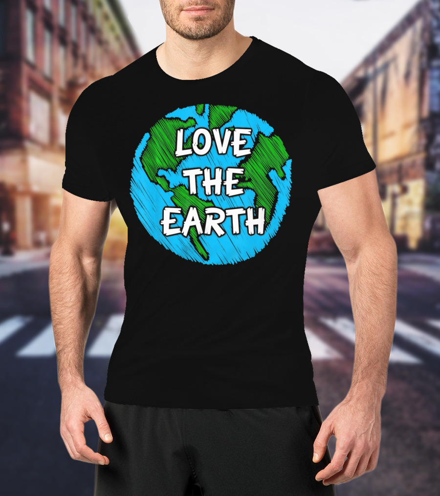 LOVE THE EARTH T-Shirt