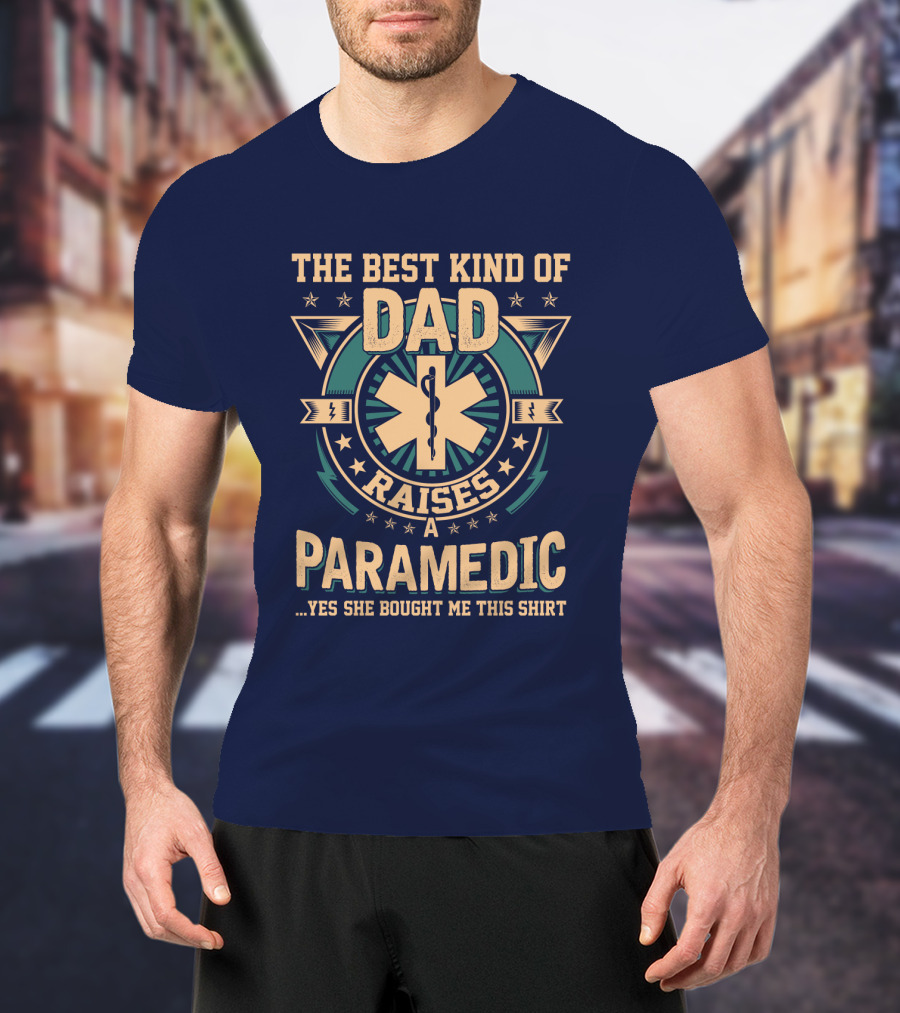 The Best Kind Of Dad Raises A Paramedic T-Shirt