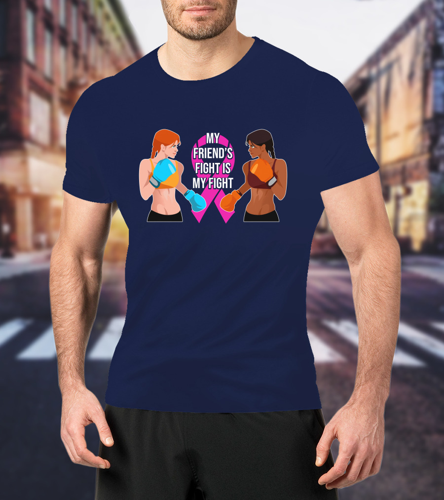 My Friend's Fight Is My Fight Fight Cancer Together T-Shirt