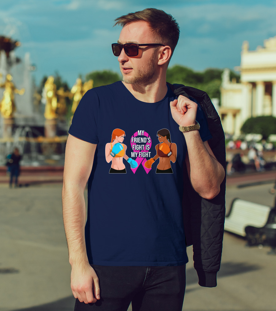 My Friend's Fight Is My Fight Fight Cancer Together T-Shirt