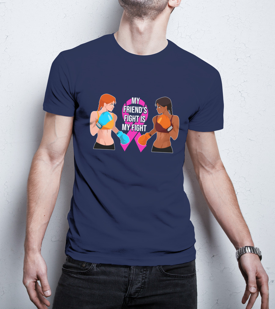 My Friend's Fight Is My Fight Fight Cancer Together T-Shirt