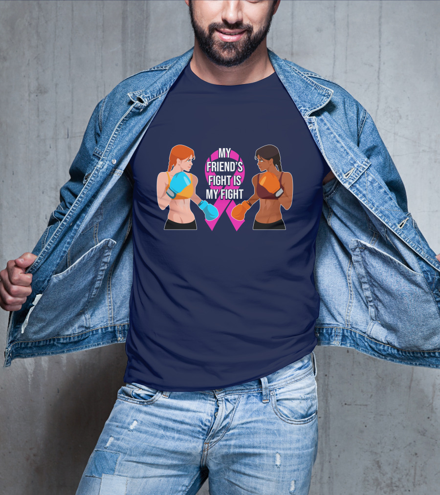 My Friend's Fight Is My Fight Fight Cancer Together T-Shirt