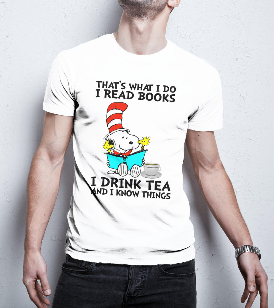 That's What I Do I Read Books I Drink Tea And I Know Things Snoopy T-Shirt