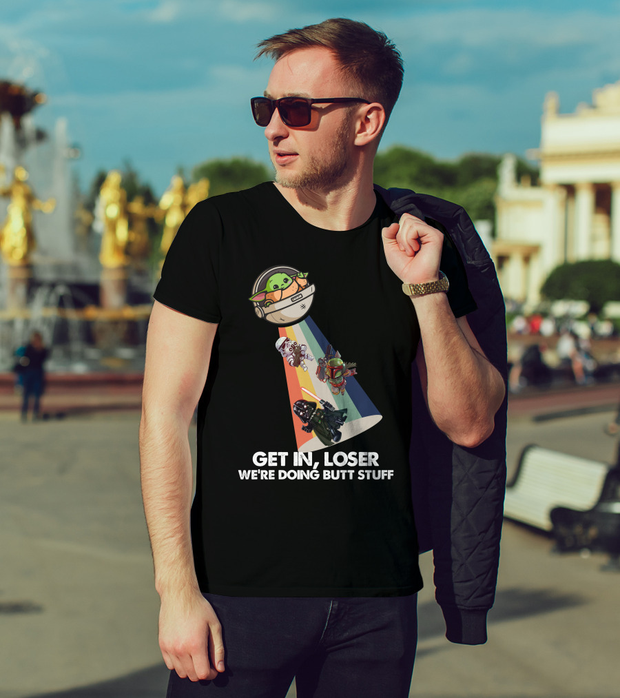 Get In Loser Baby Yoda UFO Star War Darth Vader Stormtrooper Boba Fett T-Shirt