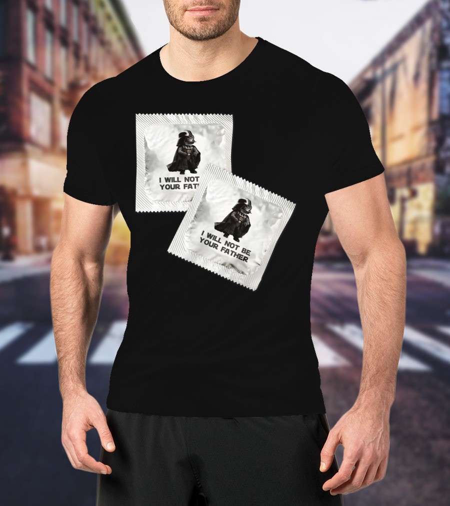 I Will Not Be Your Father Darth T-Shirt
