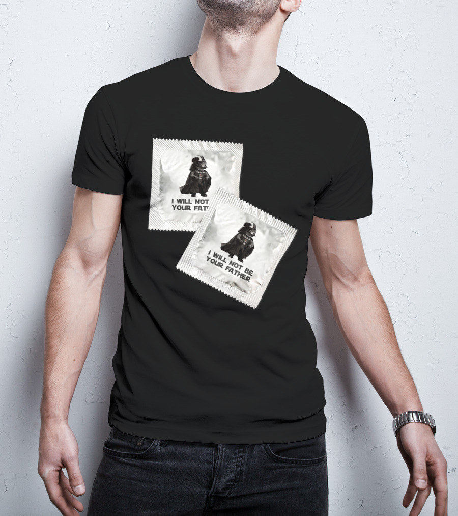I Will Not Be Your Father Darth T-Shirt