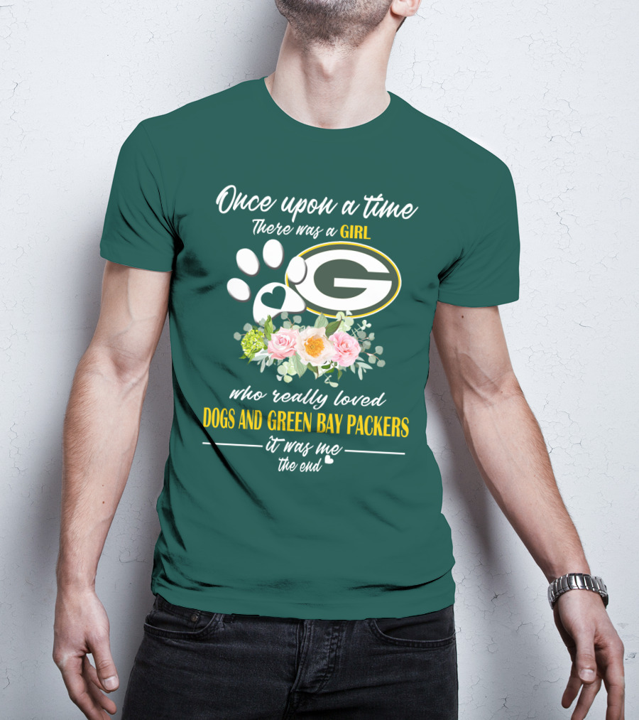 Once Upon A Time There Was A Girl Who Really Loved Dogs And Green Bay Packers It Was Me The End T-Shirt