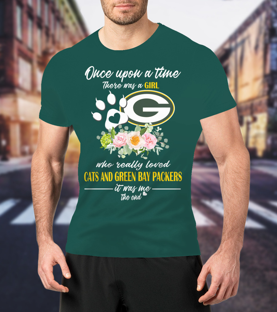 Once Upon A Time There Was A Girl Who Really Loved Cats And Green Bay Packers It Was Me The End T-Shirt