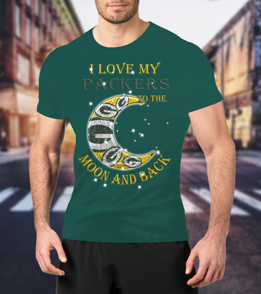 I Love My Green Bay Packers To The Moon And Back T-Shirt