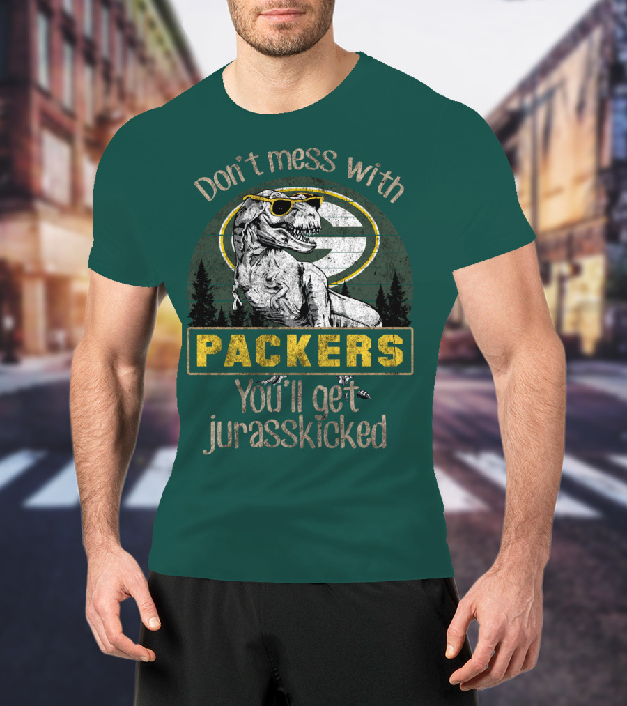 Don't Mess With Packers You'll Get Jurasskicked T-Shirt