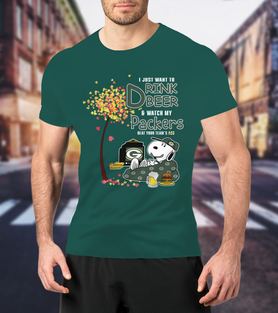 I Just Want To Drink Beer And Watch My Packers Beat Your Team's Ass T-Shirt
