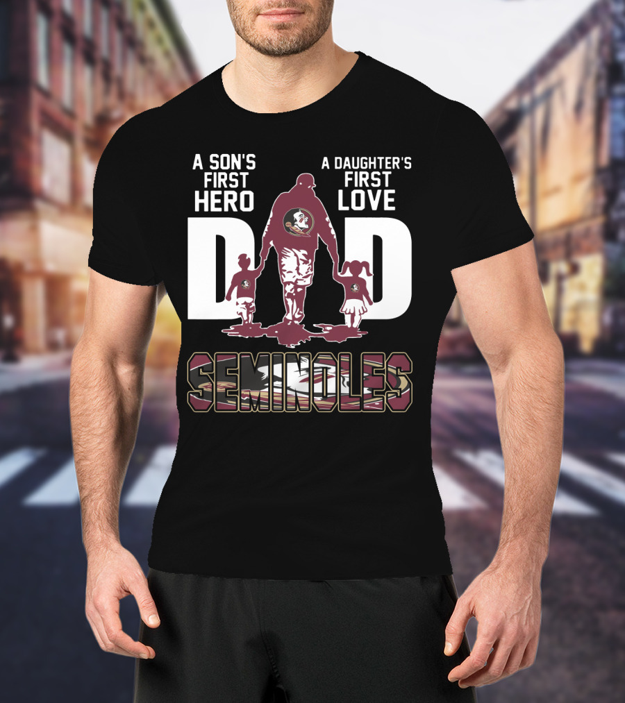 A Son's First Hero A Daughter's First Love Dad Seminoles T-Shirt