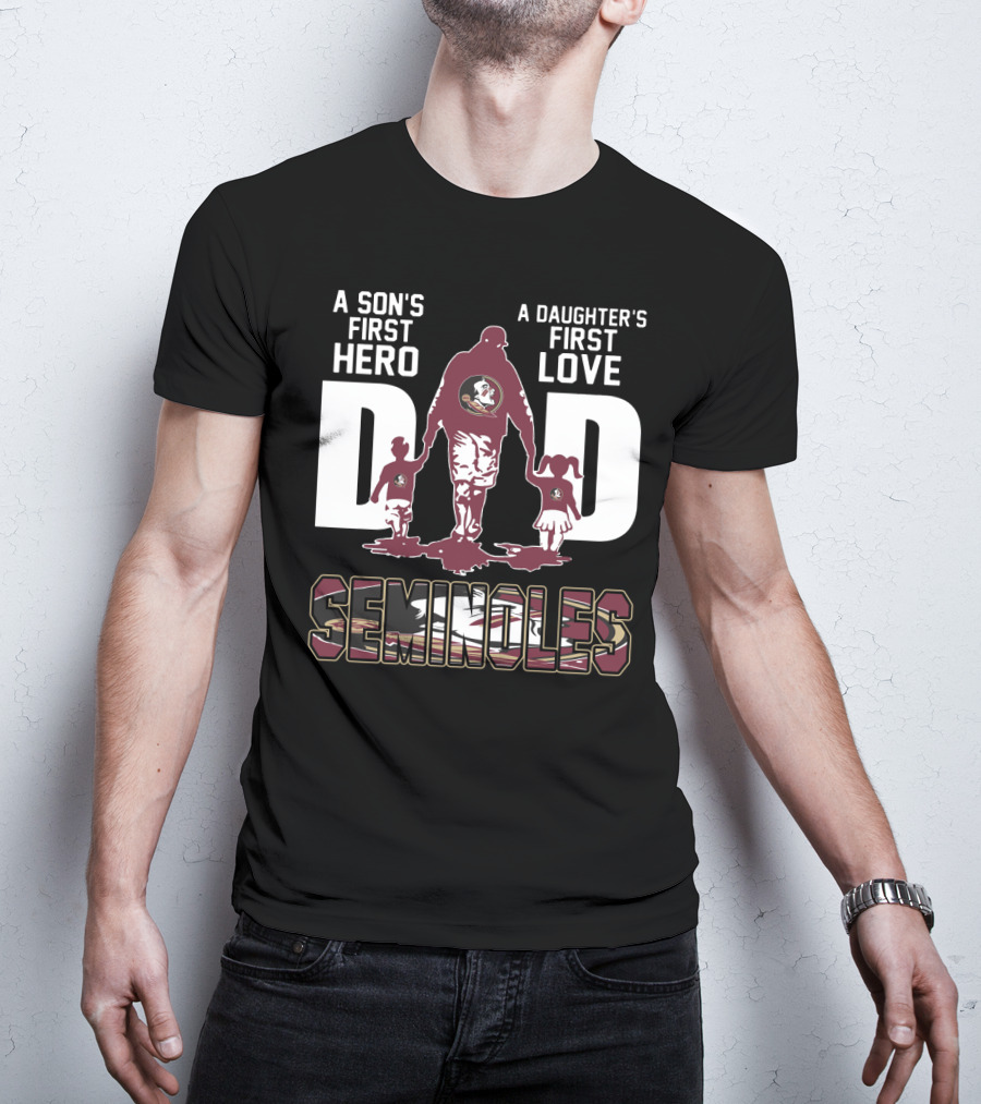 A Son's First Hero A Daughter's First Love Dad Seminoles T-Shirt