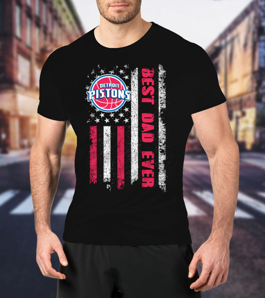 Detroit Pistons Best Dad Ever American Flag T-Shirt