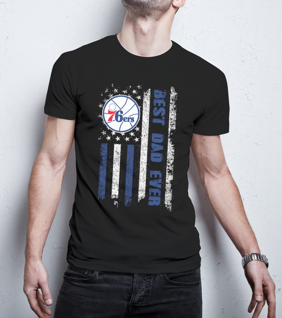 Philadelphia 76ers Best Dad Ever Patriotic Flag T-Shirt