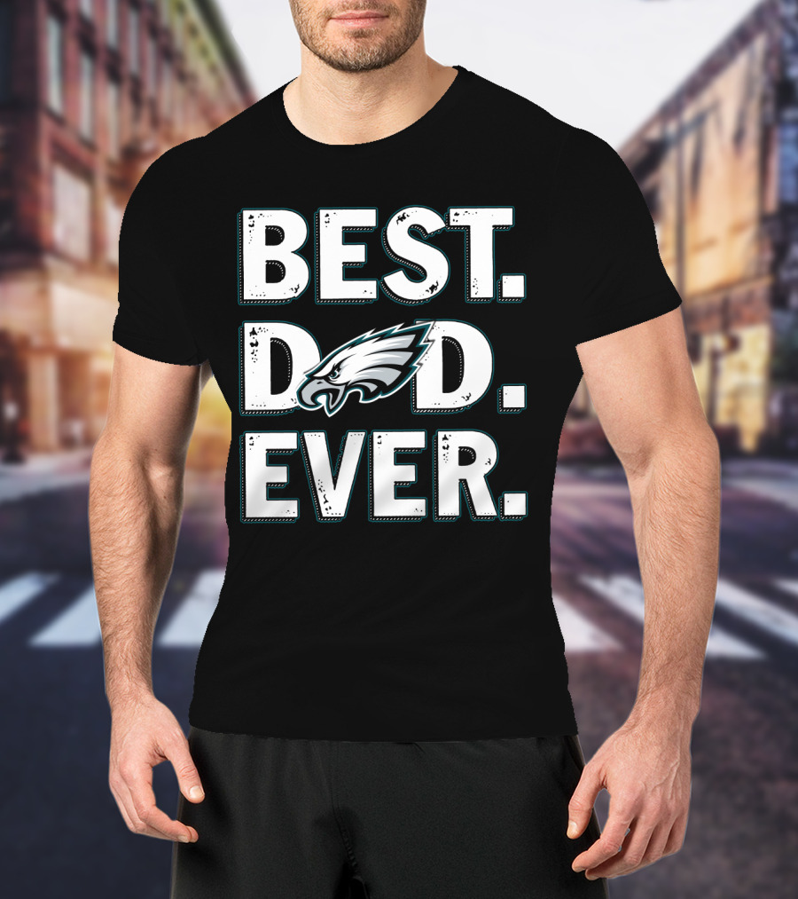 Best Dad Ever Philadelphia Eagles T-Shirt