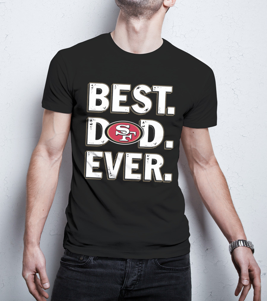 Best Dad Ever Sf 49ers T-Shirt